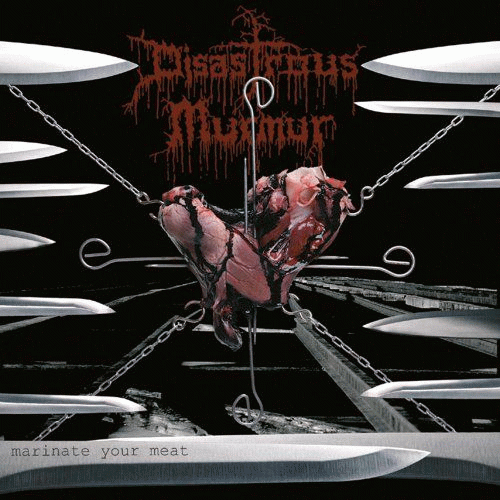 Disastrous Murmur : Marinate Your Meat Disastrous Murmur : Marinate Your Meat